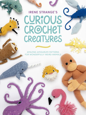 cover image of Irene Strange's Curious Crochet Creatures